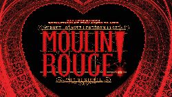 Moulin Rouge The Musical at Edinburgh Playhouse in Edinburgh